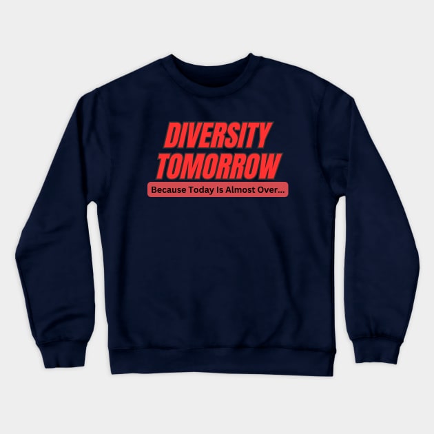 Diversity Tomorrow! Crewneck Sweatshirt by Spatski